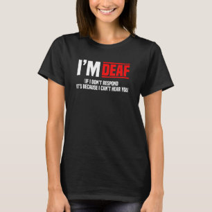Gehörlose Hörhilfe Implantat ASL I kann nicht höre T-Shirt