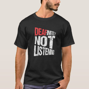 Gehörloser Stolz hörte nie auf T-Shirt