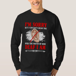 Gehörlosigkeit konnte nicht als Gebärdensprache hö T-Shirt