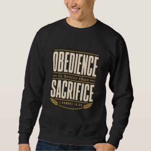 Gehorsam ist besser als Opfer - Christlicher Glaub Sweatshirt