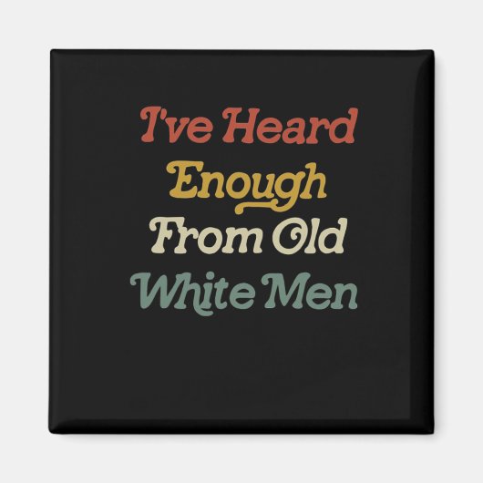 Gehört genug von alten Weißen Weibchen Magnet (Vorne)