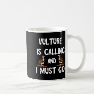 Geier ruft, und ich muss zum Spaß gehen Kaffeetasse