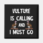 Geier ruft, und ich muss zum Spaß gehen Magnet (Vorne)