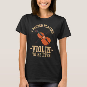 Geige Geiger Ich pausierte das Geigenspielen um ih T-Shirt