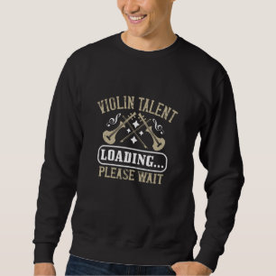 Geige - Geigertalent beladen Sweatshirt