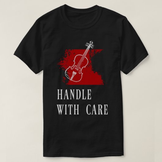 Geige mit Sorgfalt behandeln T-Shirt (Design vorne)