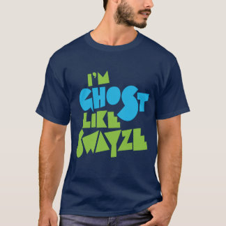 Geist mögen Swayze T-Shirt