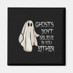 Geister glauben nicht an dich, weder an paranormal magnet