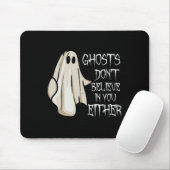 Geister glauben nicht an dich, weder an paranormal mousepad (Mit Mouse)