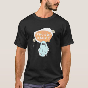 Geister Halloween Wenn du es hast, spuke es T-Shirt