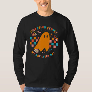 Geister Menschen Den ganzen Tag Jeden Tag Groovy T-Shirt