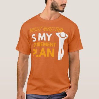 Geisterjagd ist mein Rentenplan T-Shirt