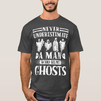 Geisterjagd unterschätzt den Geisterjäger nie T-Shirt