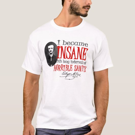 Geisteskrankes Zitat Poe T-Shirt (Vorderseite)