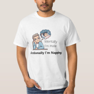 Geistig bin ich hier, emotional döse ich" T-Shirt