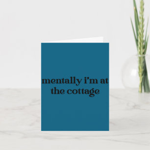 Geistig bin ich im Cottage lustig sarkastisch Karte