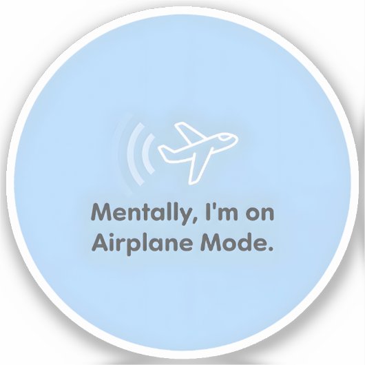 Geistig bin ich im Flugmodus Aufkleber (Vorderseite)