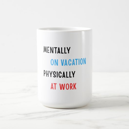 Geistig im Urlaub, körperlich bei der Arbeit – Lus Kaffeetasse (Mittel)