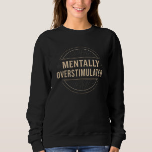 Geistig Überreizte Vintage-Typografie Sweatshirt