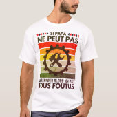 Gekenne peut pas le réparer alors on est foutus T-Shirt (Vorderseite)
