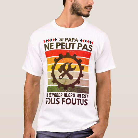 Gekenne peut pas le réparer alors on est foutus T-Shirt (Vorderseite)