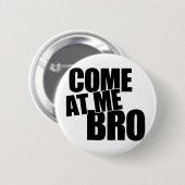 Gekommen an mir Bro Button (Vorne & Hinten)