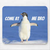 Gekommen an mir Bro lustiger Meme Pinguin Mousepad (Vorne)