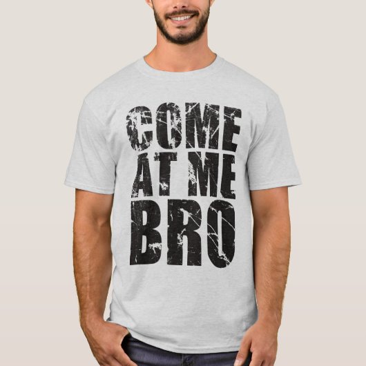 gekommen an mir bro! Shirt (Vorderseite)