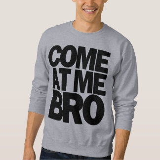 gekommen an mir bro sweatshirt