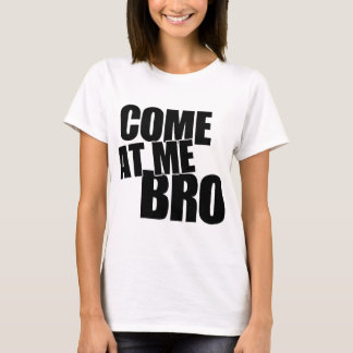 Gekommen an mir Bro T-Shirt