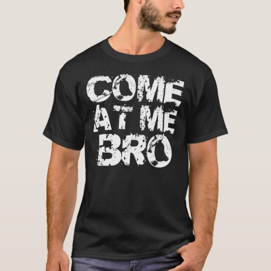 Gekommen an mir Bro T-Shirt (Vorderseite)
