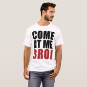 GEKOMMEN AN MIR BRO T-Shirt (Vorne ganz)