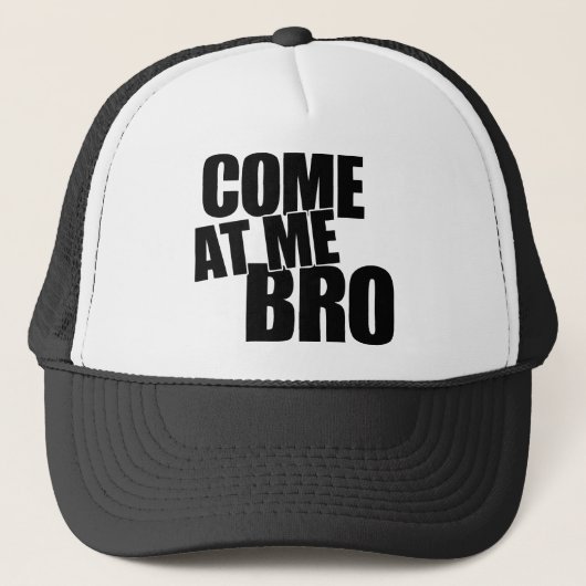 Gekommen an mir Bro Truckerkappe (Vorderseite)