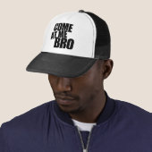 Gekommen an mir Bro Truckerkappe (Beispiel)