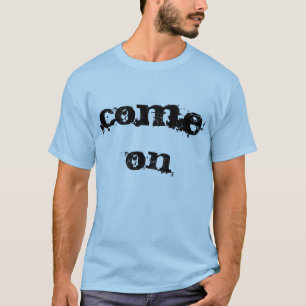 Gekommen auf T - Shirt-Männer T-Shirt