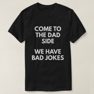 Gekommen zur Vater-Seite haben wir schlechte Witze T-Shirt