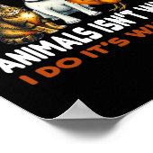 Gekümmert für Tiere ist nicht das, was ich tue, da Poster (Ecke)