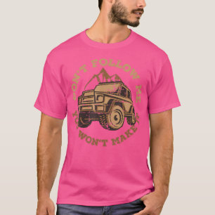 Geländegänger 4X4 Folgen Sie mir nicht dem Camping T-Shirt