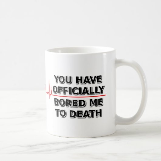 gelangweilt mich zum Tod des lustigen Mug-Spaßes Kaffeetasse (Rechts)