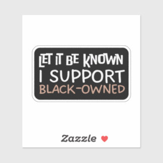 Gelassen, dass ich "Black Owned" unterstütze - Sup Aufkleber