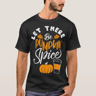 Gelassen Es gibt Pumpkin Gewürz Lattte Niedlichen  T-Shirt