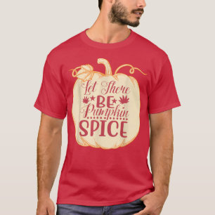 Gelassen Es gibt Pumpkin Gewürz Niedlich Herbst Pu T-Shirt