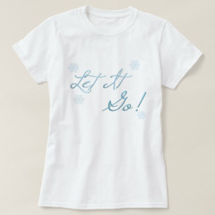 Gelassen ihm gehen Sie! T-Shirt