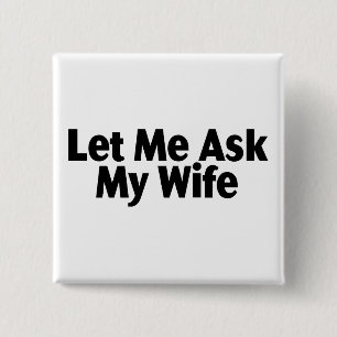 Gelassen mir fragen Sie meine Ehefrau Button