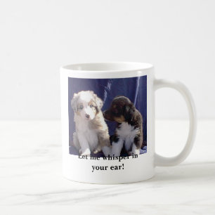 Gelassen mir in Ihrem Ohr flüstern! Kaffeetasse
