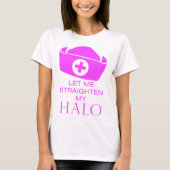 Gelassen mir richten Sie meinen Halo gerade T-Shirt (Vorderseite)
