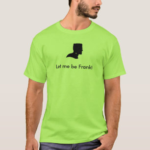 Gelassen mir seien Sie Frank-T - Shirt