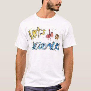 Gelassen uns einen Wissenschaft gemalten Text tun! T-Shirt