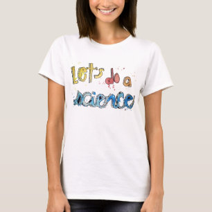 Gelassen uns einen Wissenschaft gemalten Text tun! T-Shirt