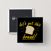 Gelassen uns erhalten Sie dieses Brot! (Gelber Button (Vorne & Hinten)